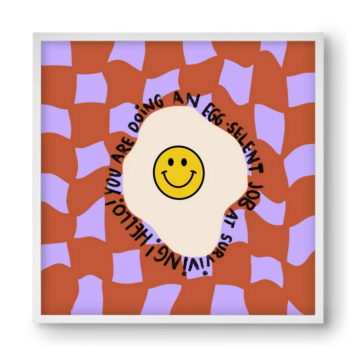 You are doing an Egg-celent job at surviving! - artbridge