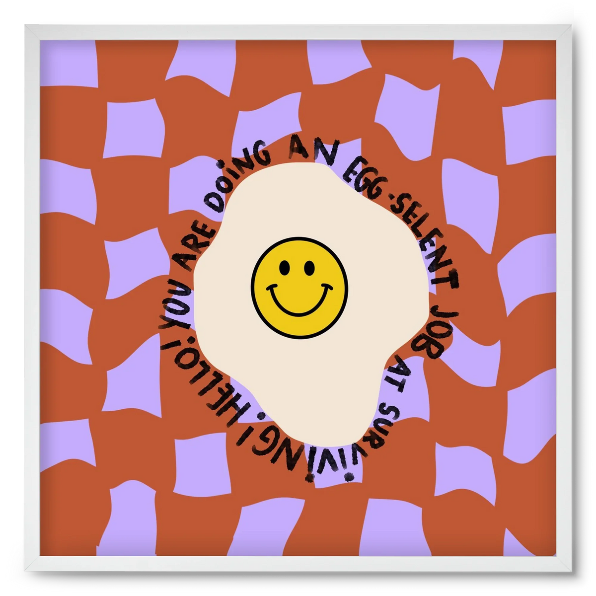 You are doing an Egg-celent job at surviving! - artbridge