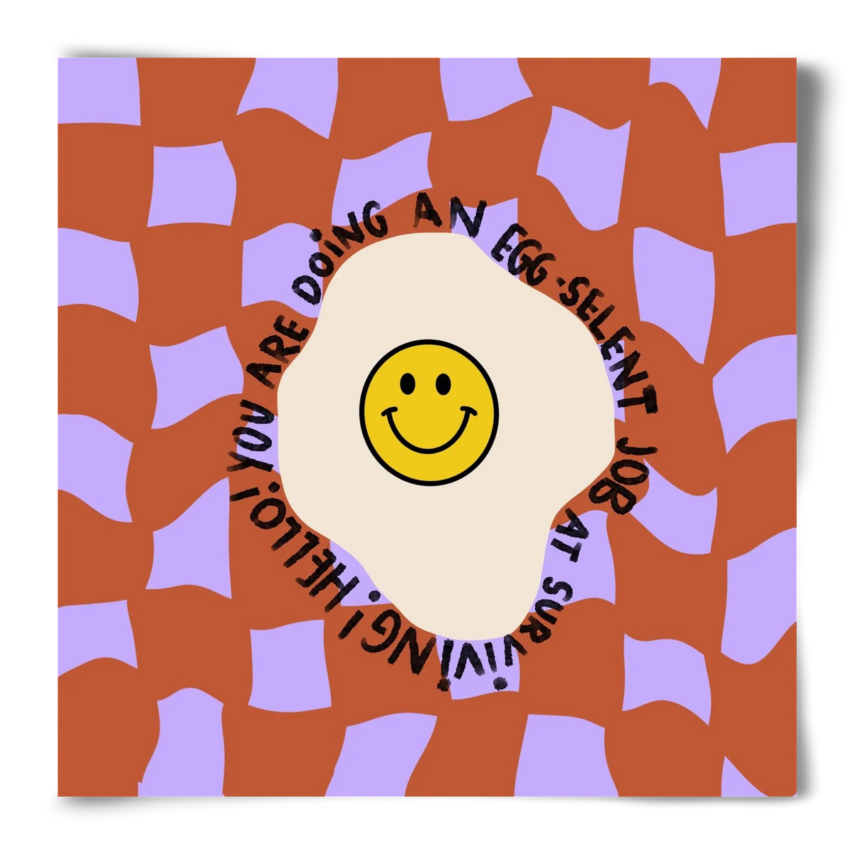 You are doing an Egg-celent job at surviving! - artbridge