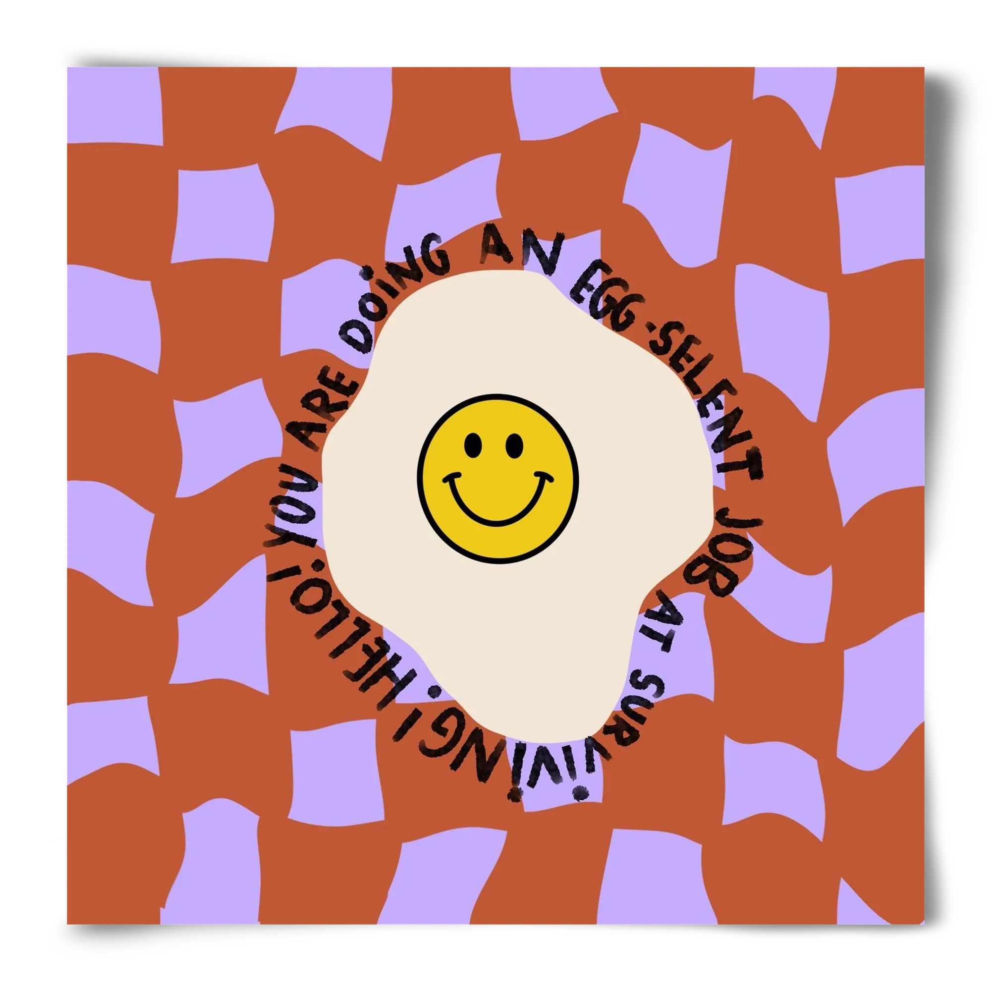 You are doing an Egg-celent job at surviving! - artbridge