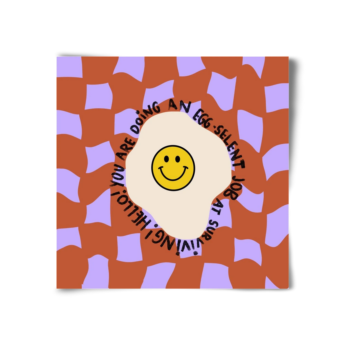 You are doing an Egg-celent job at surviving! - artbridge