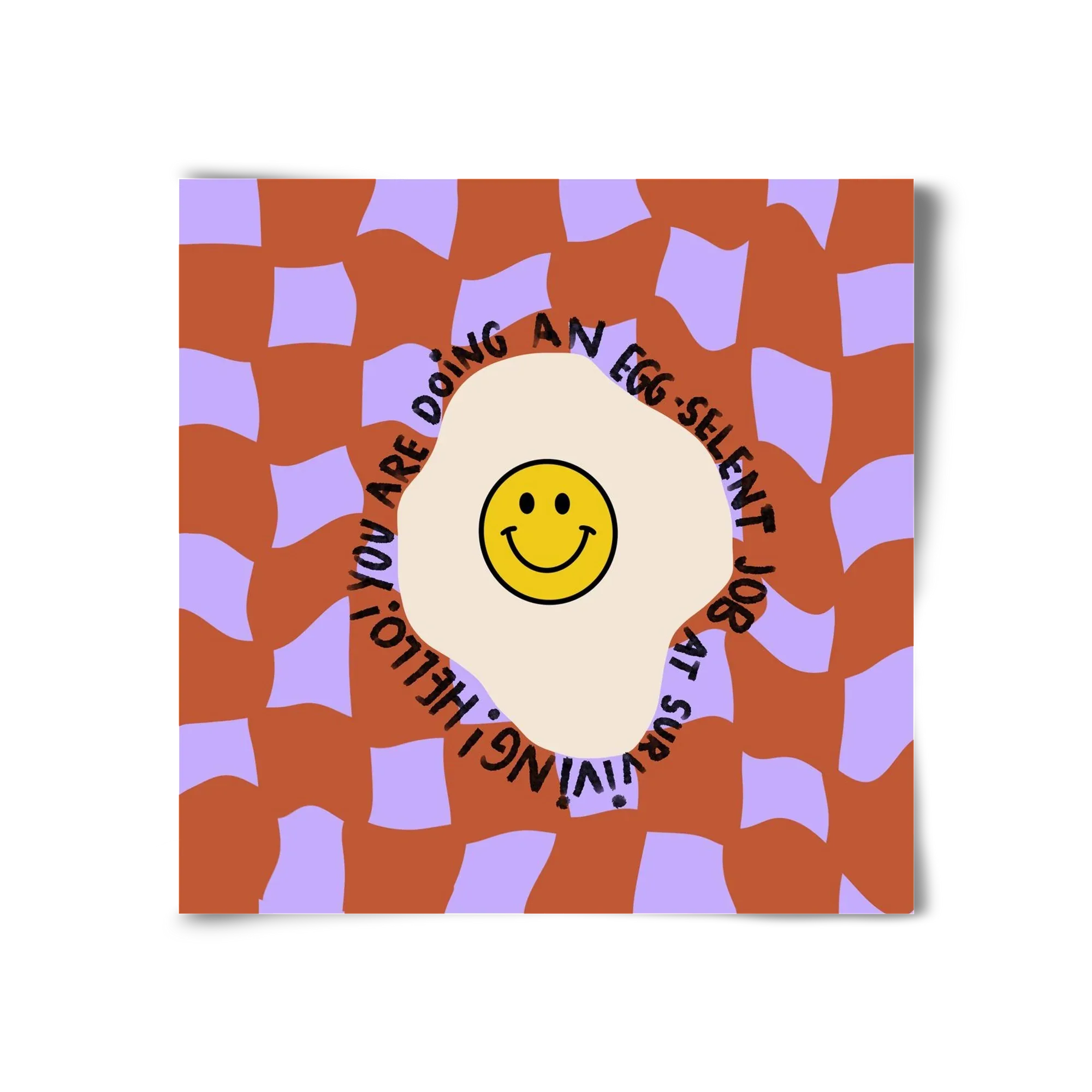 You are doing an Egg-celent job at surviving! - artbridge