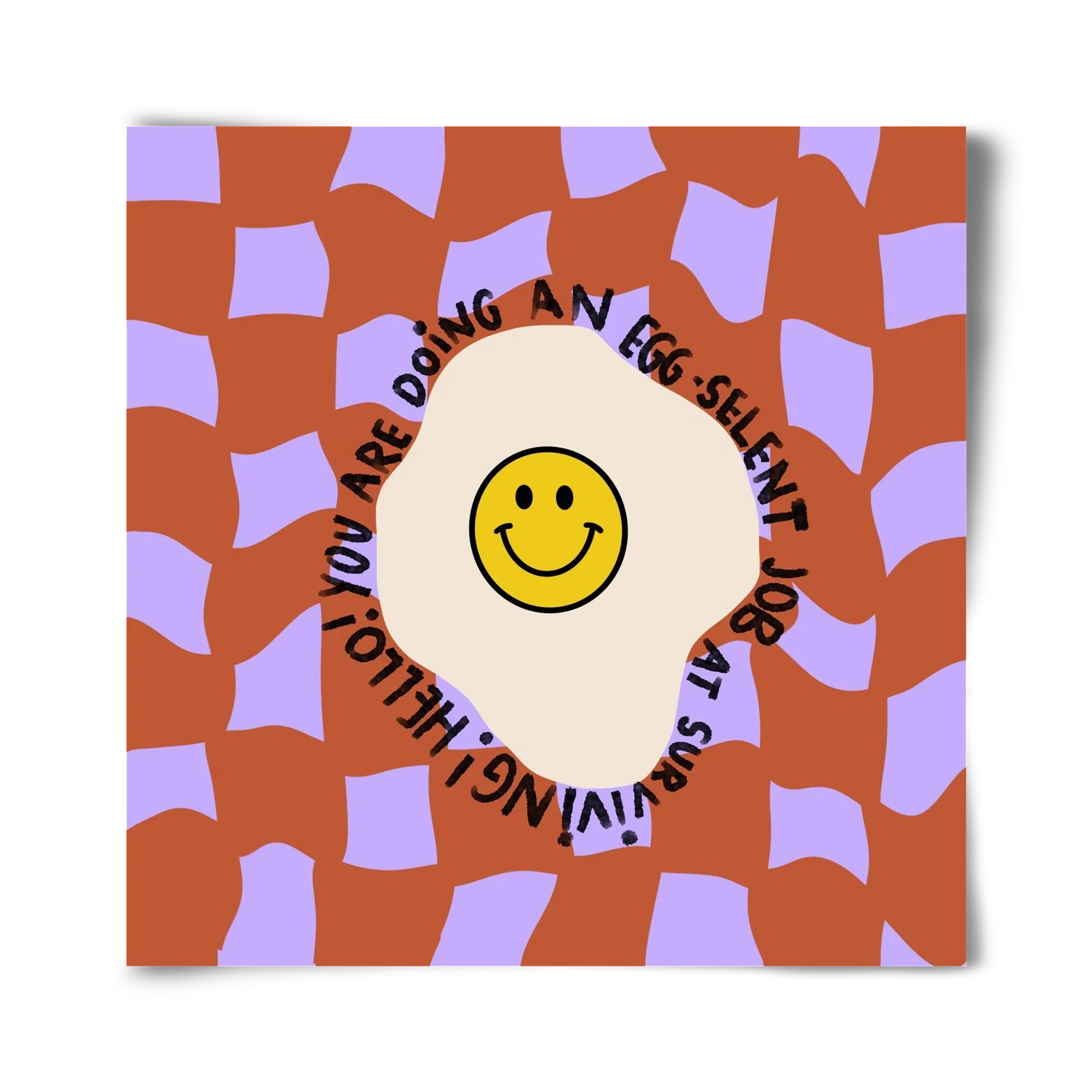 You are doing an Egg-celent job at surviving! - artbridge