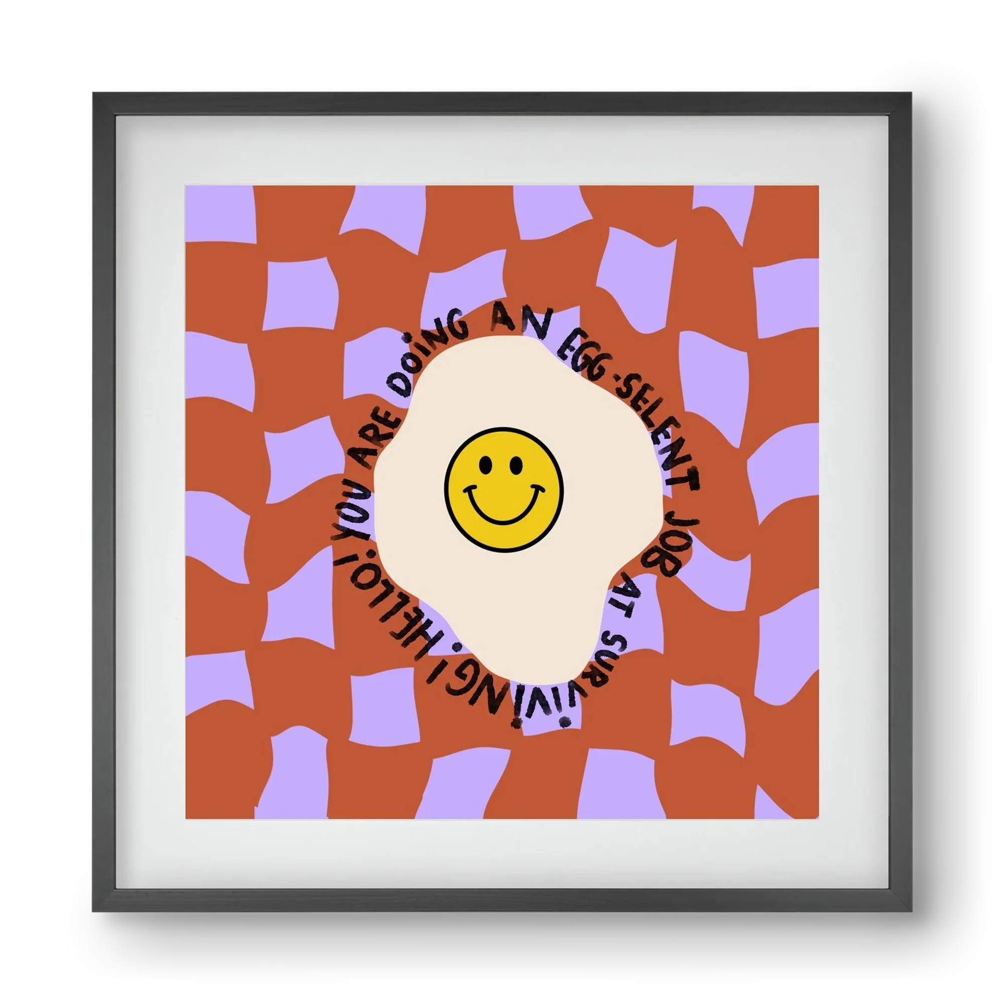 You are doing an Egg-celent job at surviving! - artbridge