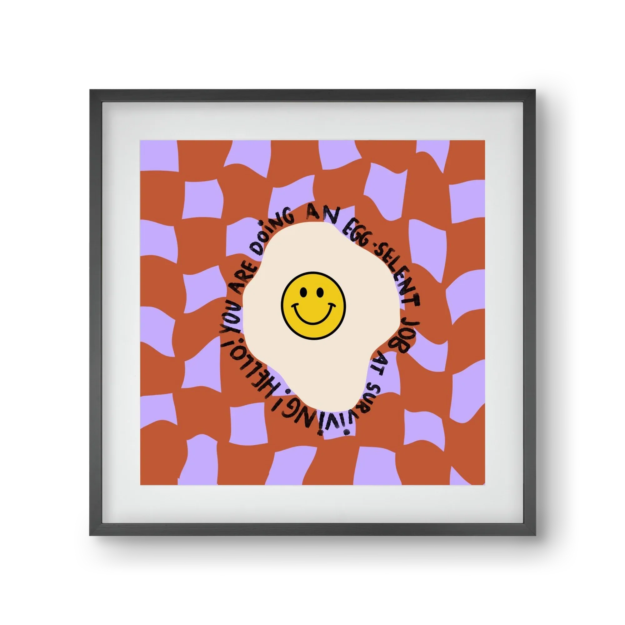 You are doing an Egg-celent job at surviving! - artbridge