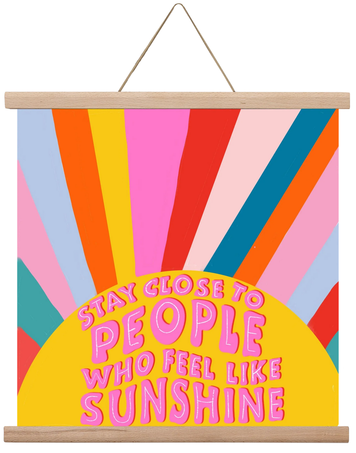 Stay Close To People Who Feel Like Sunshine - artbridge