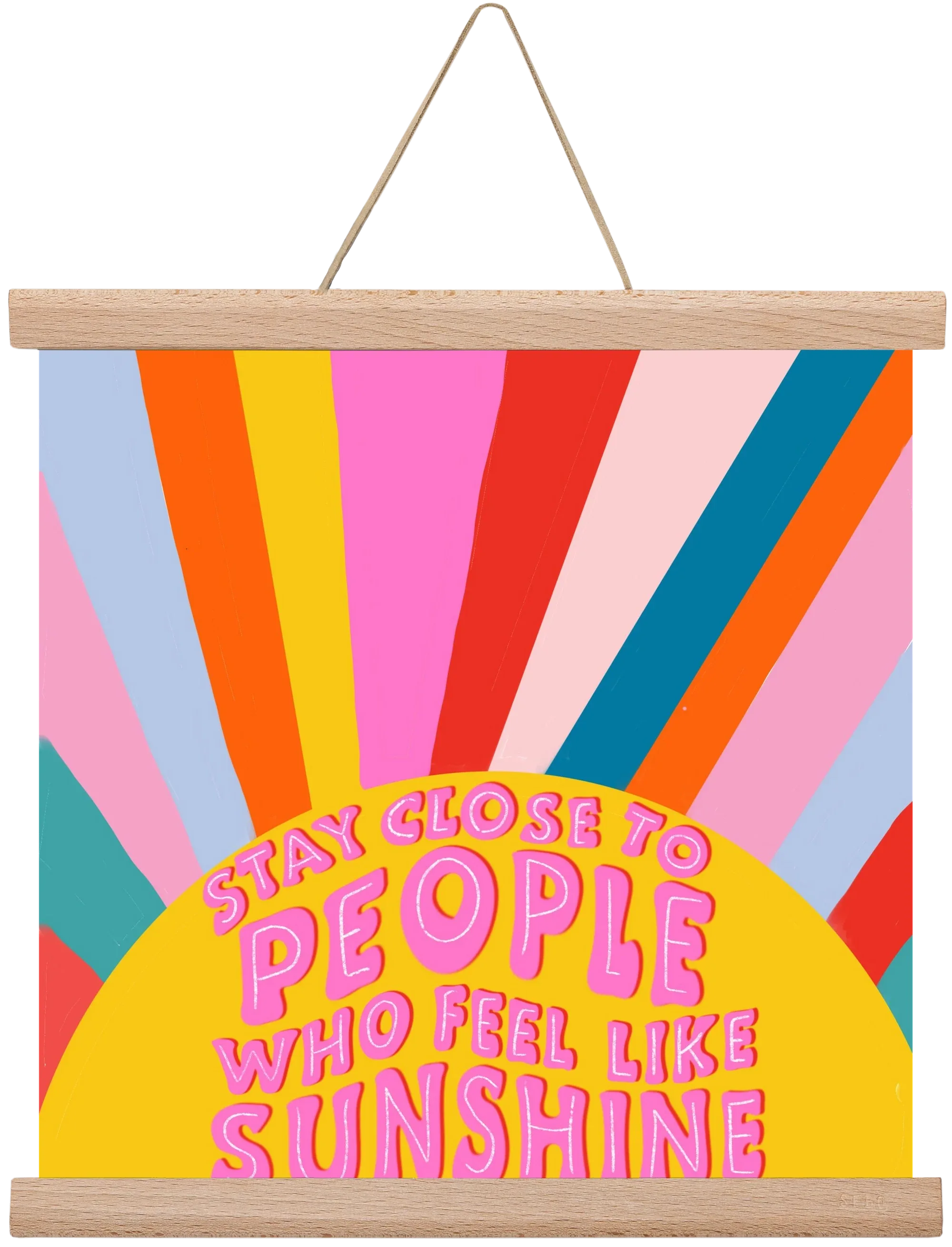 Stay Close To People Who Feel Like Sunshine - artbridge