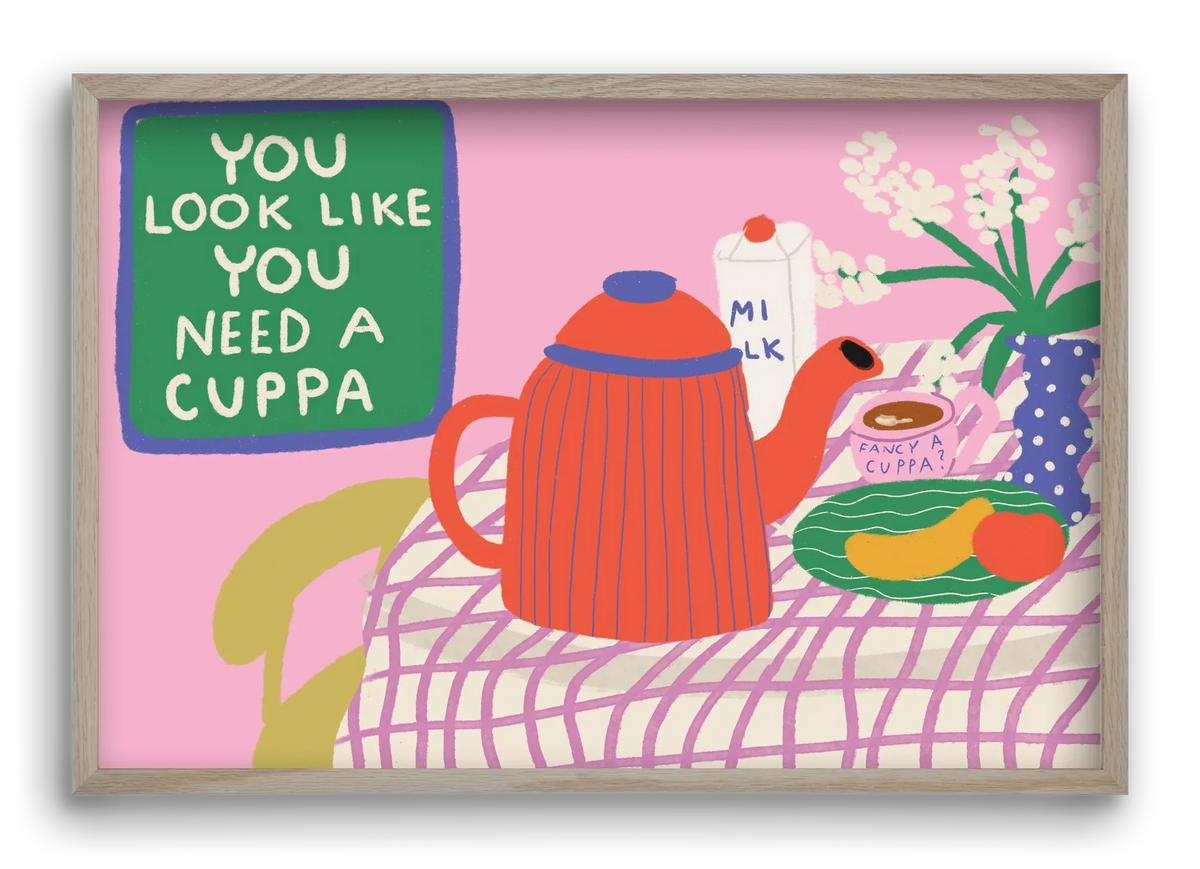 You Look Like You Need A Cuppa - artbridge