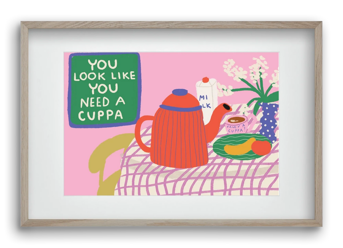 You Look Like You Need A Cuppa - artbridge