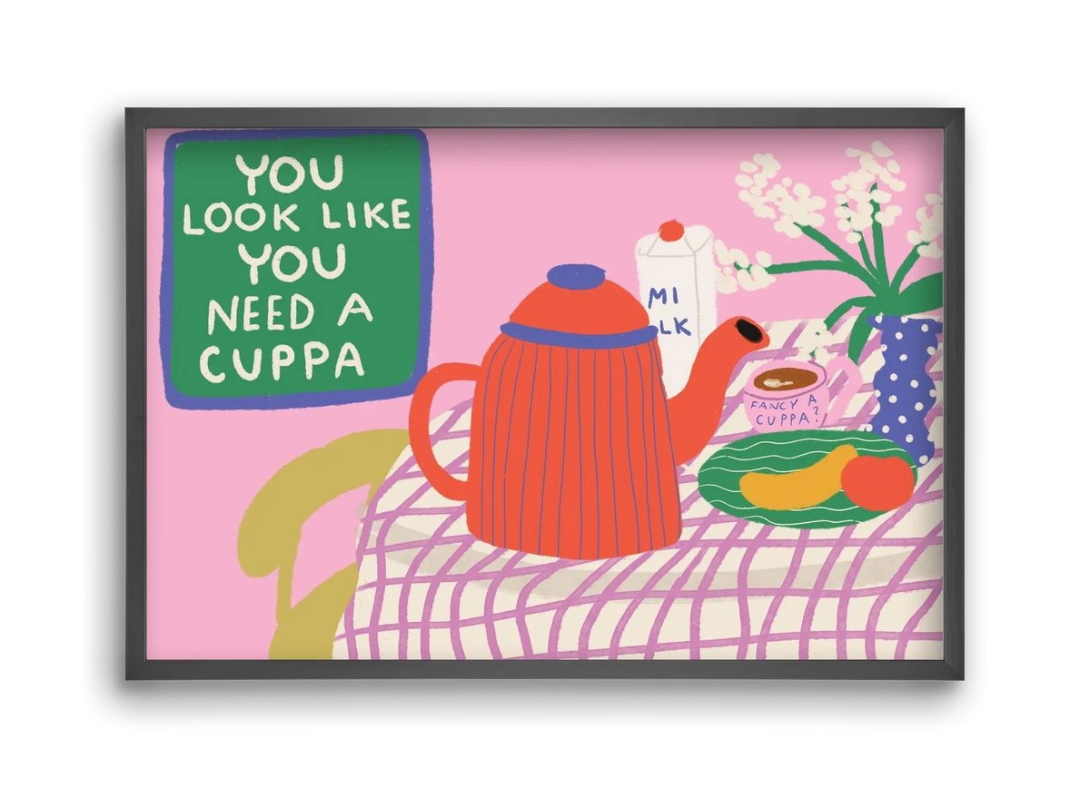 You Look Like You Need A Cuppa - artbridge