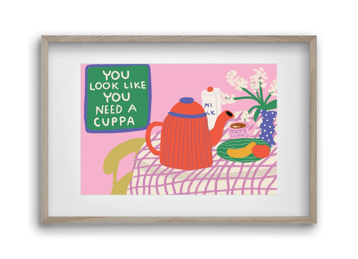 You Look Like You Need A Cuppa - artbridge
