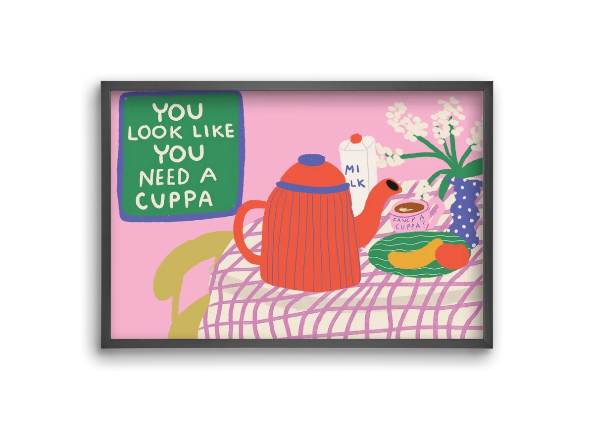 You Look Like You Need A Cuppa - artbridge