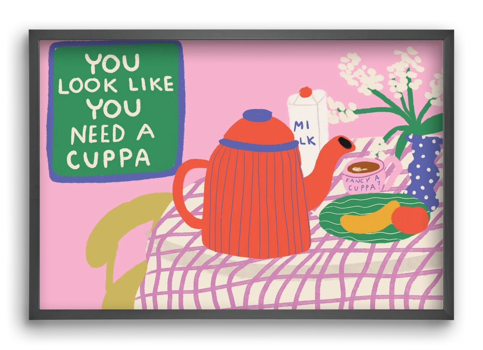You Look Like You Need A Cuppa - artbridge