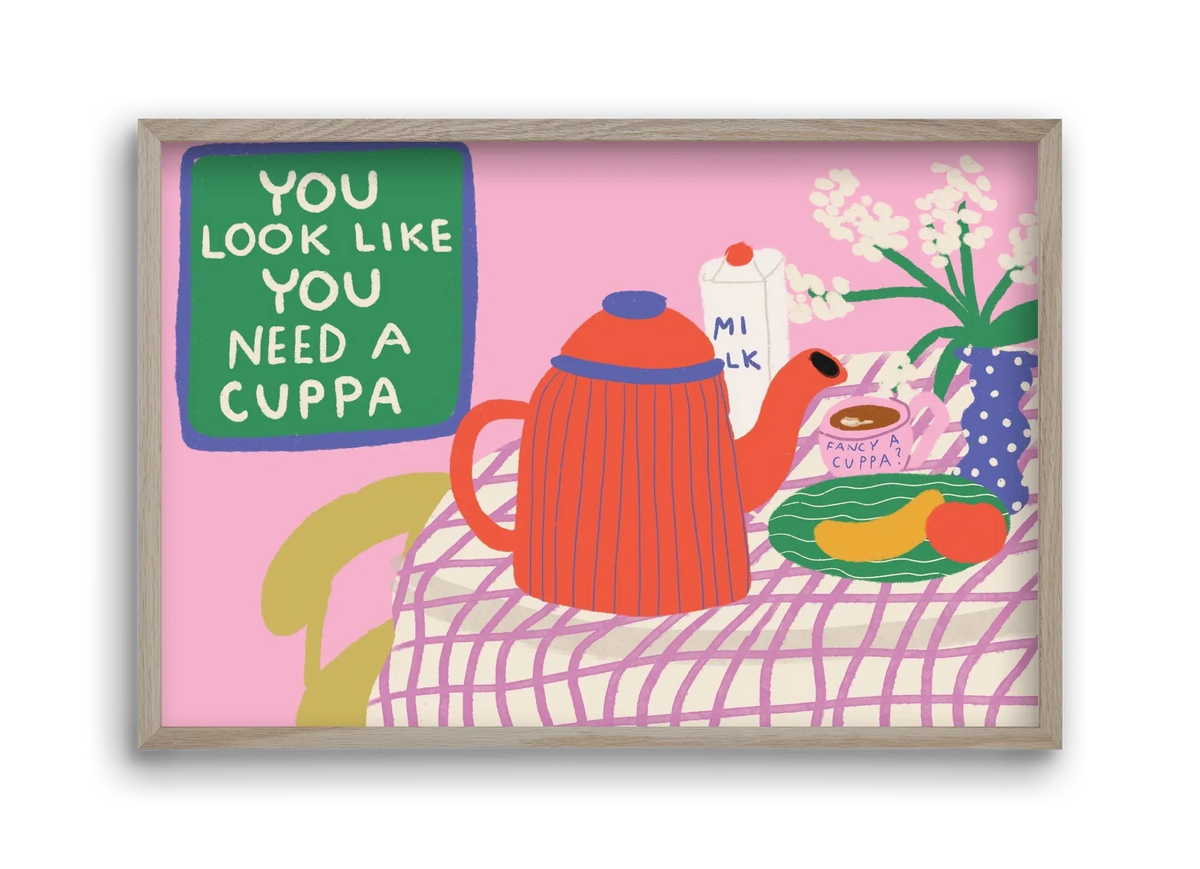 You Look Like You Need A Cuppa - artbridge